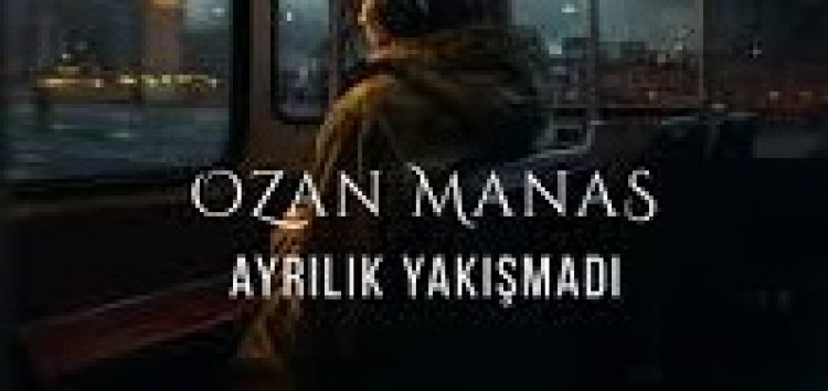 Ozan Manas - Ayrılık Yakışmadı şarkı sözleri