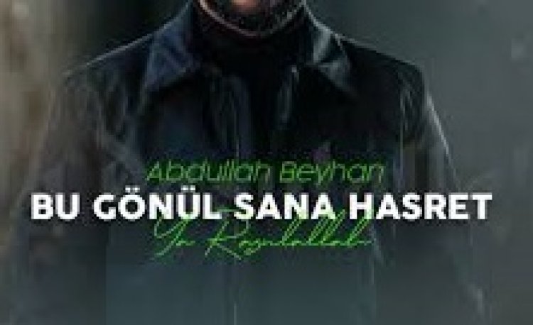 Abdullah Beyhan | BU GÖNÜL SANA HASRET ilahi sözleri