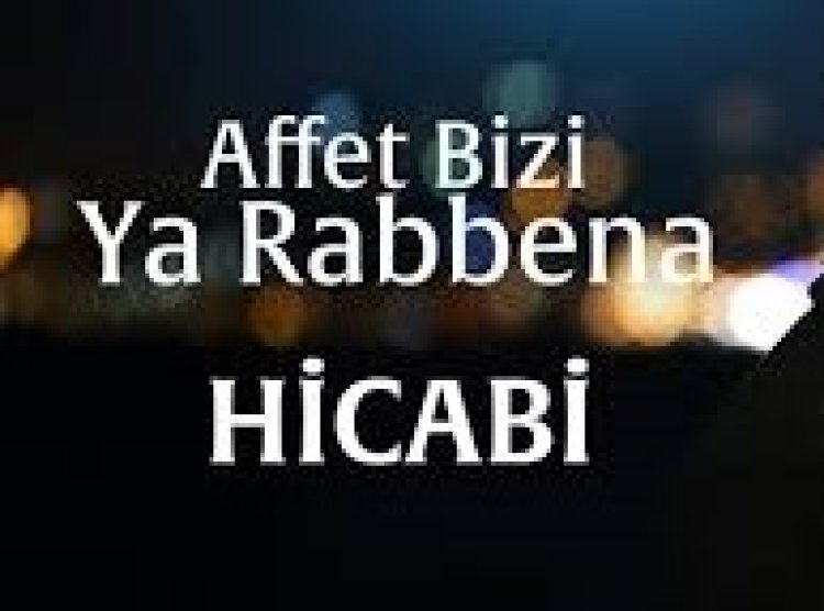 Hicabi Karakuş - Affet bizi Ya Rabbena ilahi sözleri