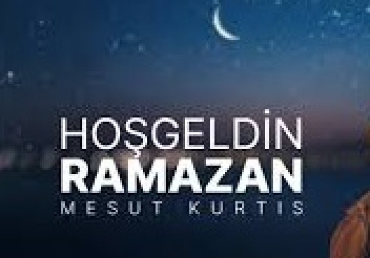 Mesut Kurtis Hoşgeldin Ramazan ilahi sözleri