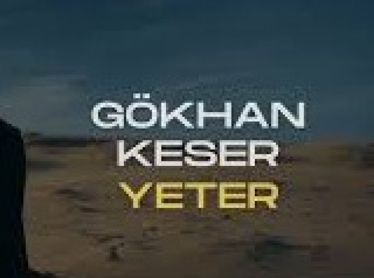 Gökhan Keser - Yeter şarkı sözleri