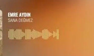 Emre Aydın  Sana Değmez şarkı sözleri