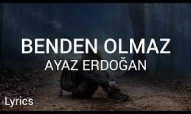 Ayaz Erdoğan Benden Olmaz şarkı sözleri