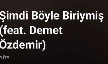 Afra ft. Demet Özdemir Şimdi Böyle Biriymiş şarkı sözleri