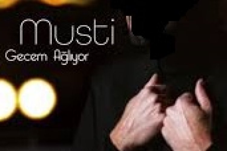 Musti Gecem Ağlıyor şarkı sözleri