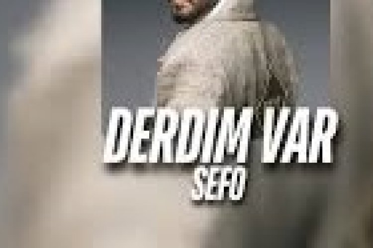 Sefo Bir derdim var şarkı sözleri