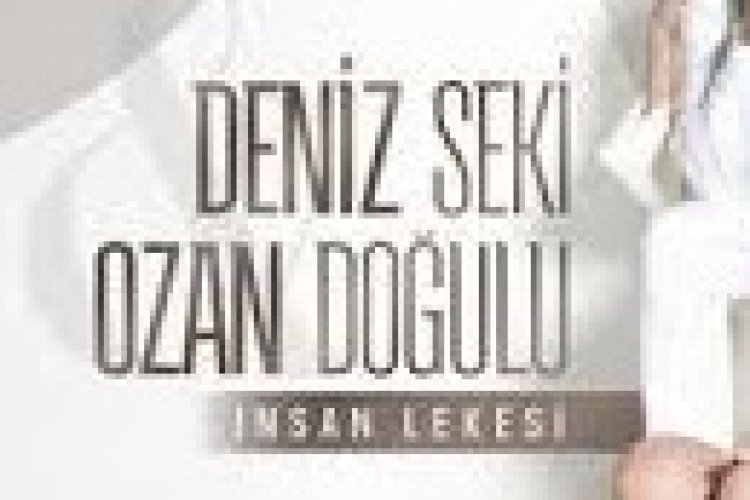 Deniz Seki Ozan Doğulu "İnsan Lekesi