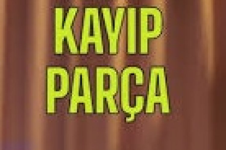 Kayıp Parça şarkı sözleri
