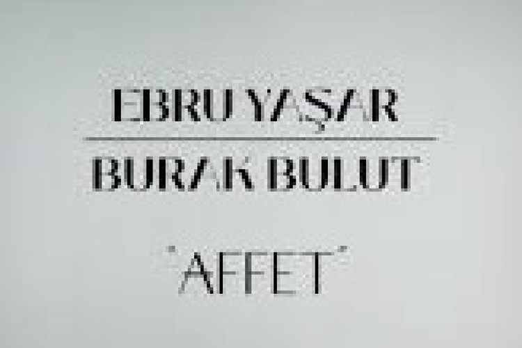 Ebru Yaşar - Burak Bulut Affet sözleri