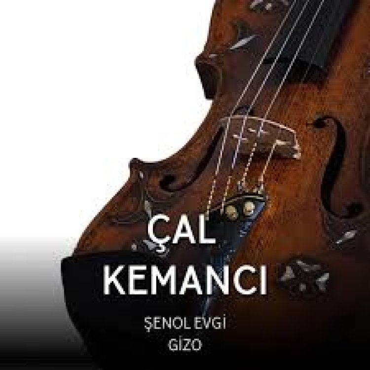 Şenol Evgi ft. Gizo Çal Kemancı Şarkı Sözleri