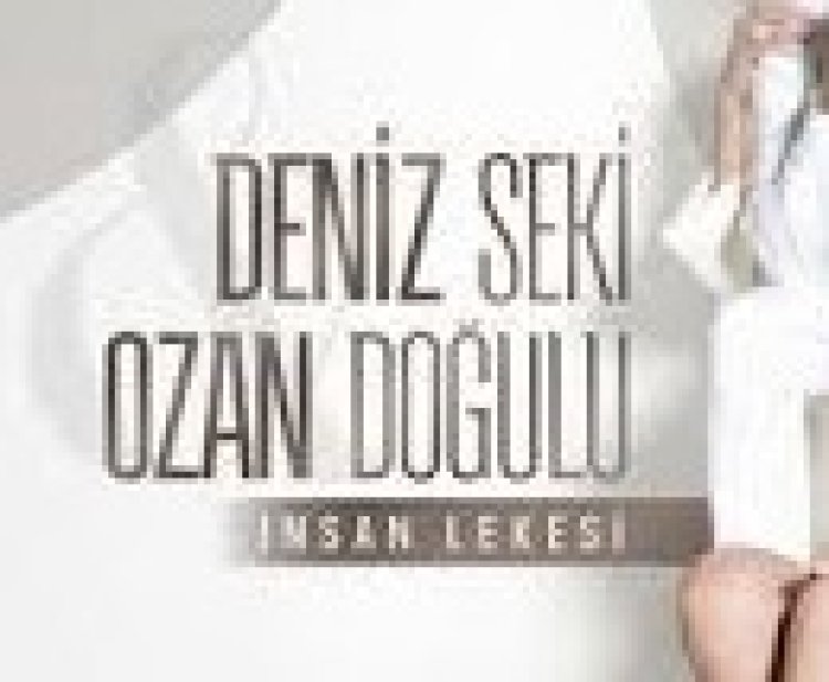 Deniz Seki Ozan Doğulu "İnsan Lekesi