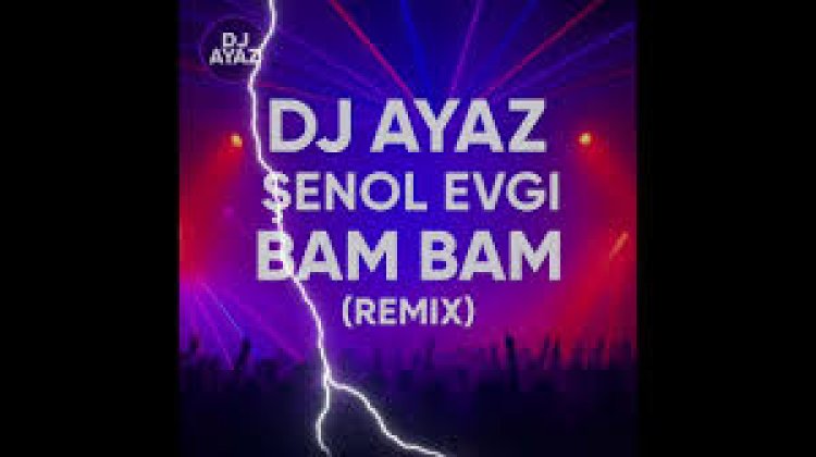 ŞENOL EVGİ BAM BAM ŞARKI SÖZLERİ