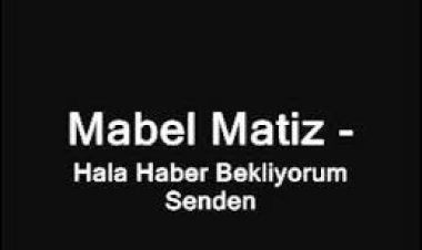 Mabel Matiz Hala Haber Bekliyorum Senden