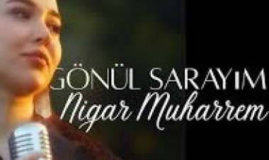 Nigar Muharrem - Gönül Sarayım