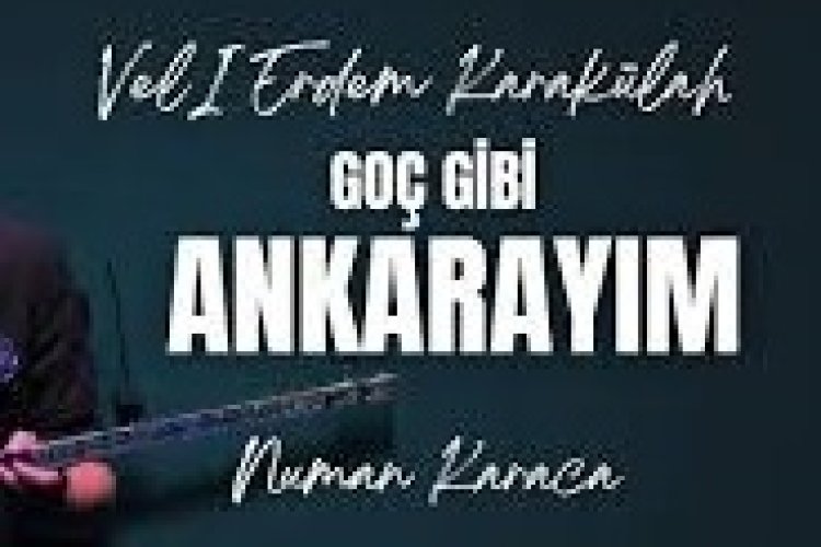 Veli Erdem Karakülah - Goç Gibi Ankarayım şarkı sözleri