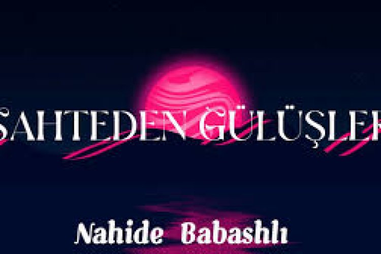 Nahide Babashli Sahteden Gülüşler şarkı sözleri