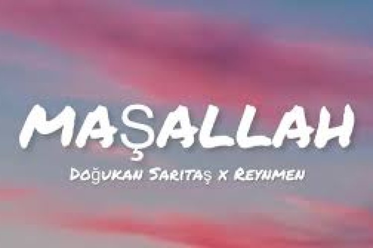 DOĞUKAN SARITAŞ - REYNMEN - MAŞALLAH sözleri