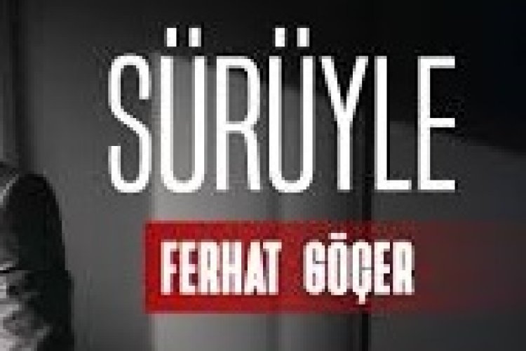 Ferhat Göçer Sürüyle şarkı sözleri