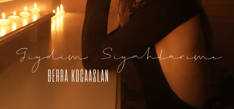 Berra Kocaaslan - Giydim Siyahlarımı sözleri