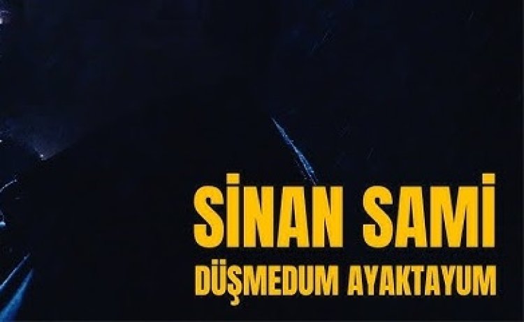 Sinan Sami - Düşmedum Ayaktayum
