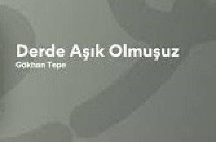 Gökhan Tepe - Derde Aşık Olmuşuz şarkı sözleri