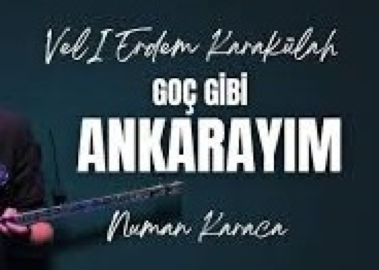 Veli Erdem Karakülah - Goç Gibi Ankarayım şarkı sözleri