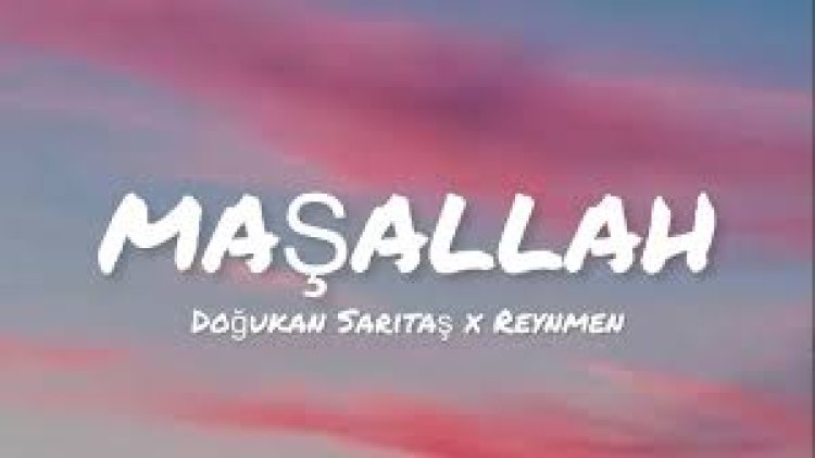 DOĞUKAN SARITAŞ - REYNMEN - MAŞALLAH sözleri