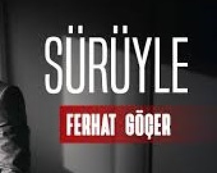 Ferhat Göçer Sürüyle şarkı sözleri