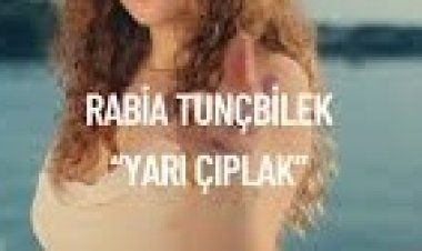 Rabia Tunçbilek Yarı Çıplak şarkı sözleri