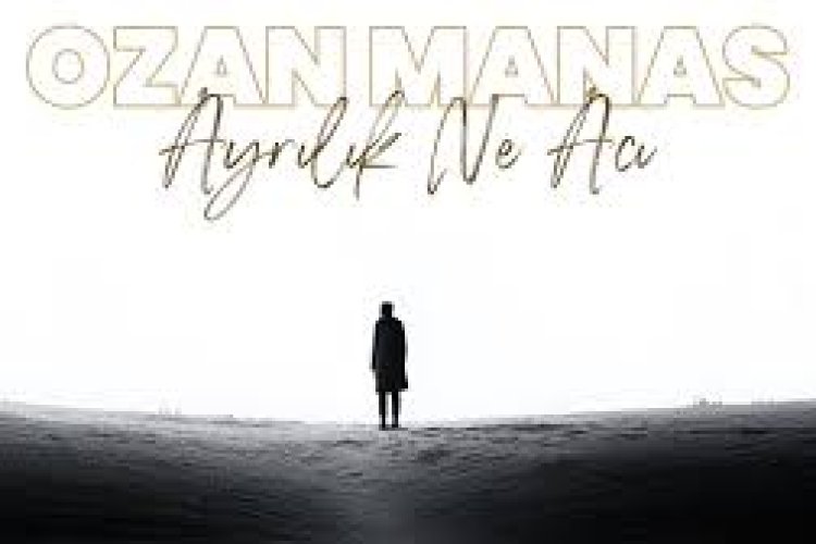 Ozan Manas Ayrılık Ne Acı sözleri