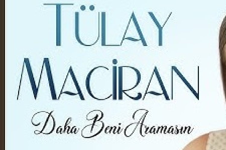 Tülay MACİRAN '' DAHA BENİ ARAMASIN
