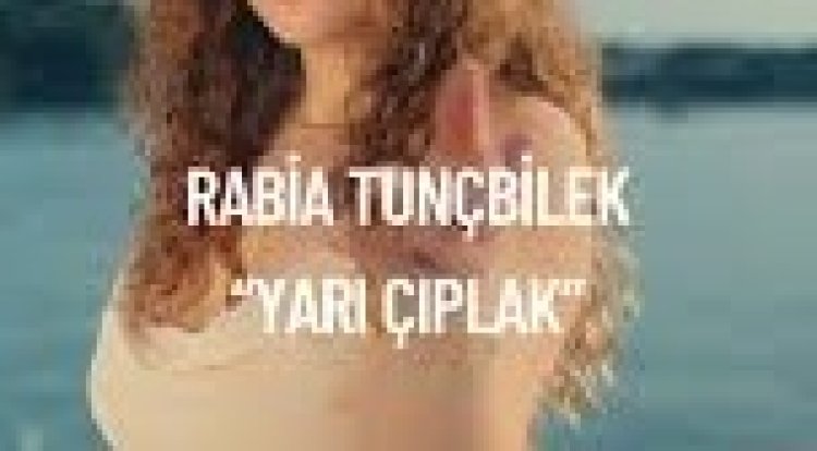 Rabia Tunçbilek Yarı Çıplak şarkı sözleri