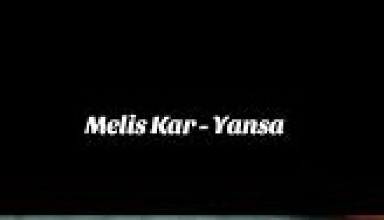 Melis Kar - YANSA şarkı sözleri