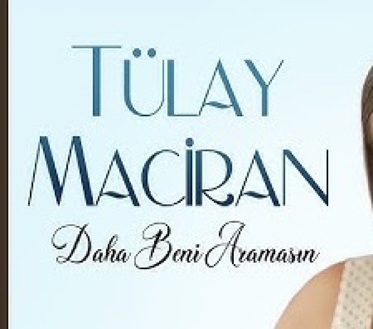 Tülay MACİRAN '' DAHA BENİ ARAMASIN