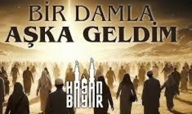 Hasan Bayar-Bir Damla Aşka Geldim - ilahi sözleri