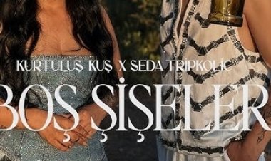 Kurtuluş Kuş & Seda Tripkolic - Boş Şişeler