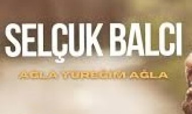 Selçuk Balcı Ağla Yüreğim Ağla Şarkı Sözleri