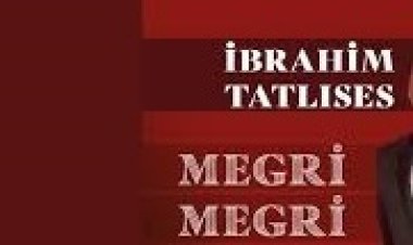 İbrahim Tatlıses Megri Megri şarkı sözleri