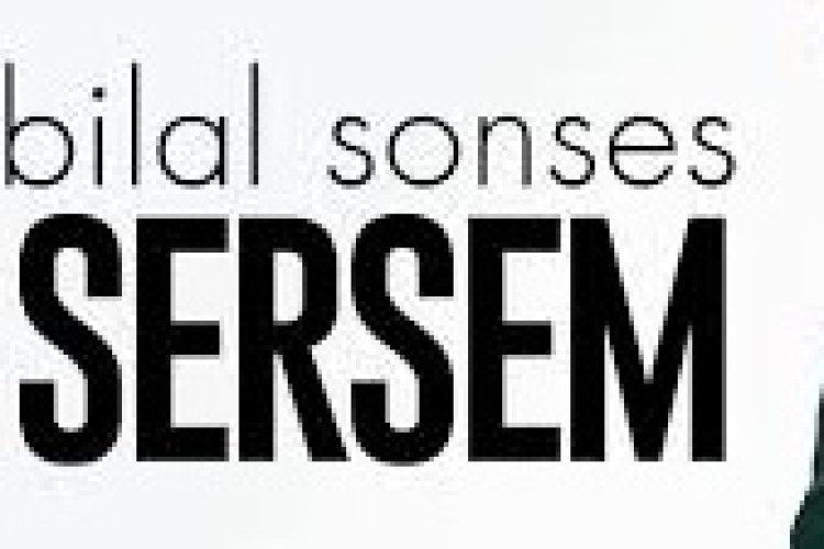 Bilal SONSES - SERSEM ŞARKI SÖZLERİ