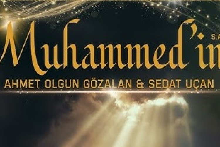 Ahmet Olgun Gözalan - Sedat Uçan – Muhammed’im ilahi sözleri