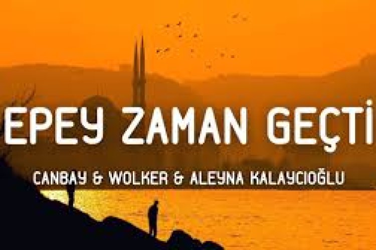 Canbay Wolker Aleyna Kalaycıoğlu Epey Zaman Geçti