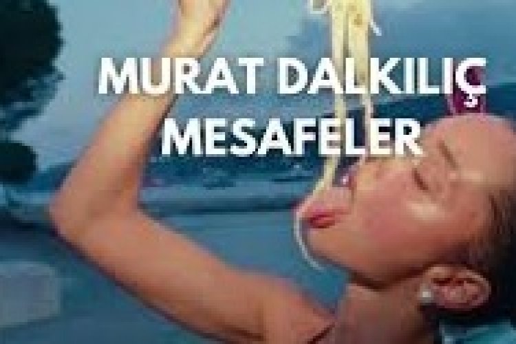 Murat Dalkılıç “Mesafeler'' Şarkı Sözleri