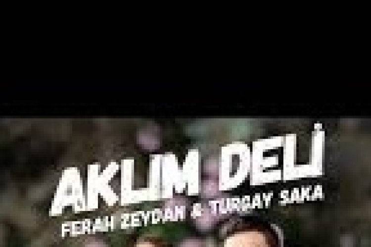 Ferah Zeydan - Turgay Saka "Aklım Deli" şarkı sözleri