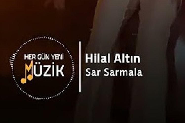 Hilal Altın - Sar Sarmala şarkı sözleri