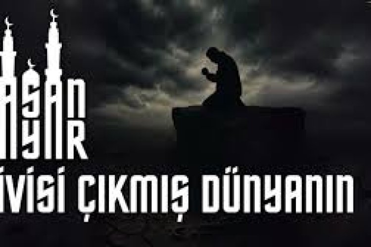 Hasan bayar- çivisi çıkmış dünyanın ilahi sözleri