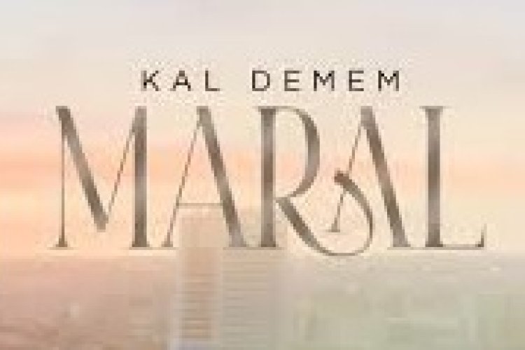MARAL KAL DEMEM şarkı sözleri