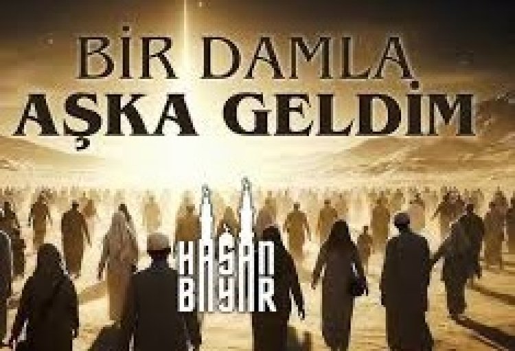 Hasan Bayar-Bir Damla Aşka Geldim - ilahi sözleri