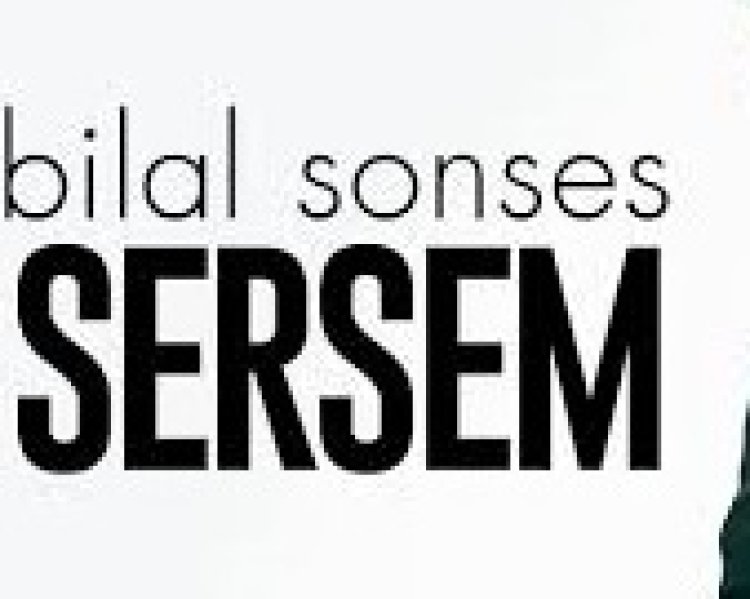 Bilal SONSES - SERSEM ŞARKI SÖZLERİ