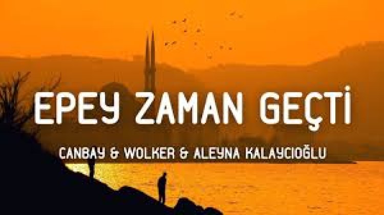 Canbay Wolker Aleyna Kalaycıoğlu Epey Zaman Geçti