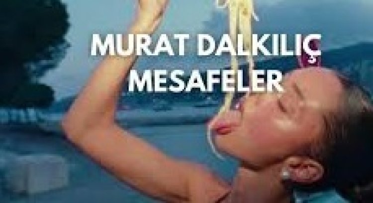 Murat Dalkılıç “Mesafeler'' Şarkı Sözleri